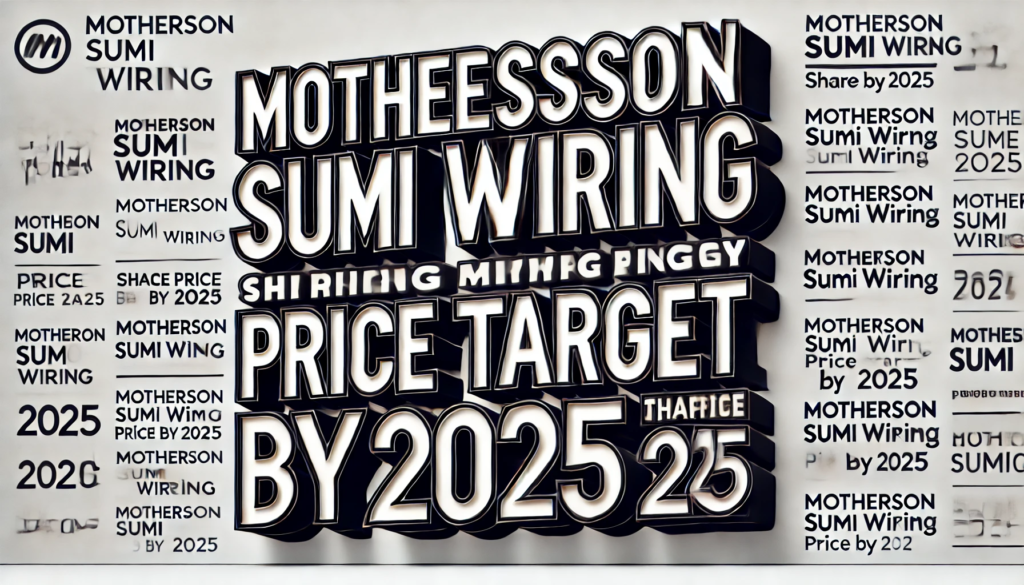 Motherson Sumi Wiring Share Price Target by 2025