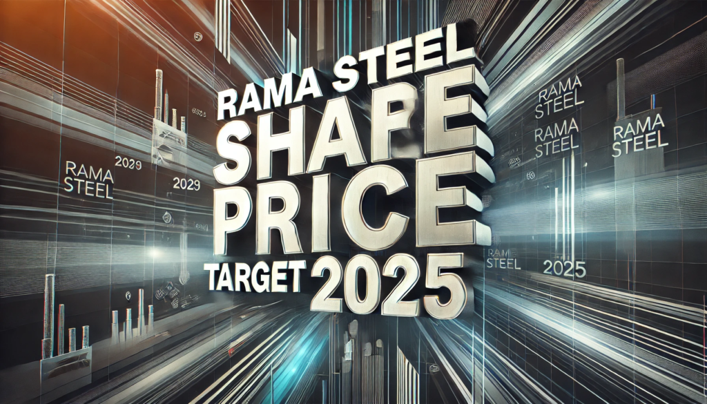 Rama Steel Share Price Target 2025