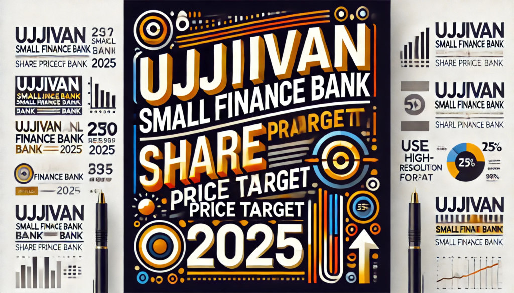 Ujjivan Small Finance Bank Share Price Target 2025