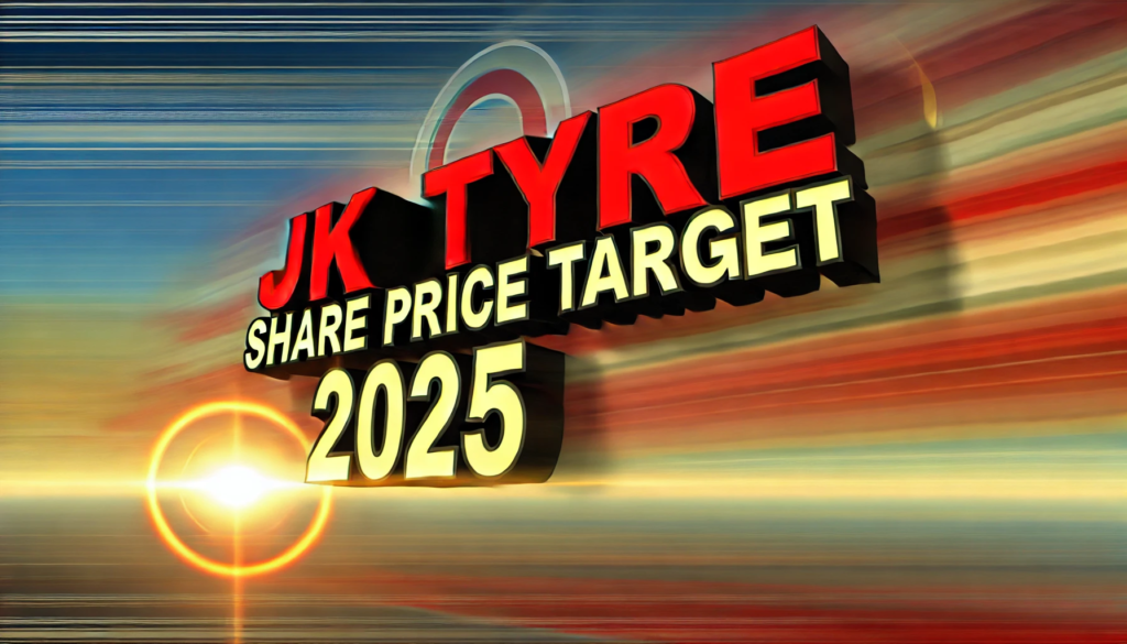 JK Tyre Share Price Target 2025